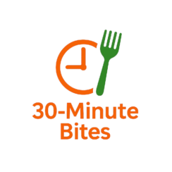 30-Minute Bites | Quick Family Dinners Ready in 30 Minutes